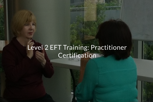 Master Level 2 Eft Tapping Trauma Focused Techniques Revealed